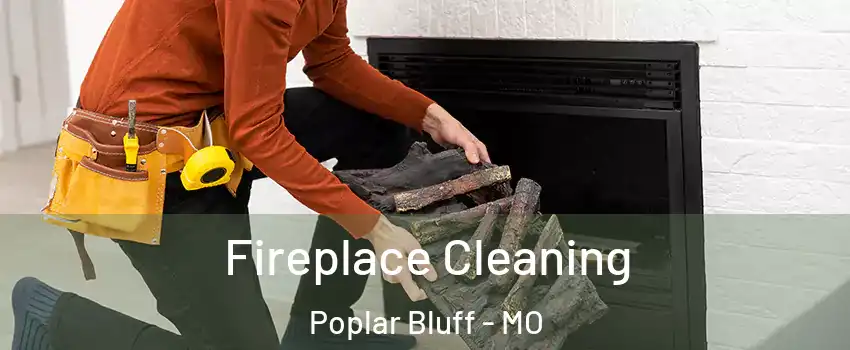  Fireplace Cleaning Poplar Bluff - MO