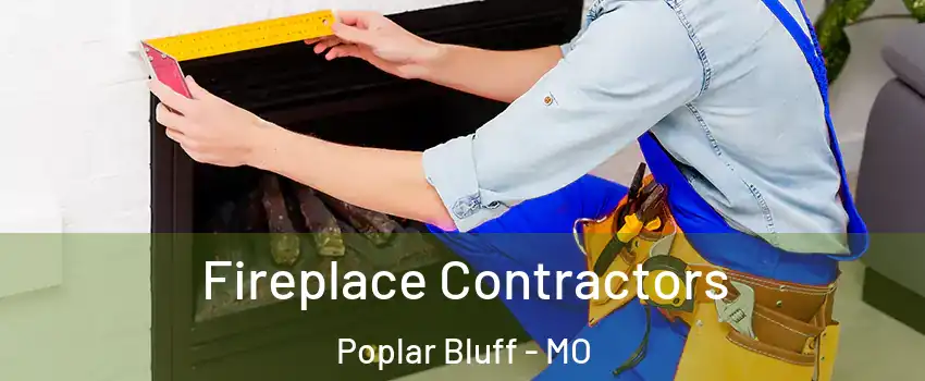  Fireplace Contractors Poplar Bluff - MO