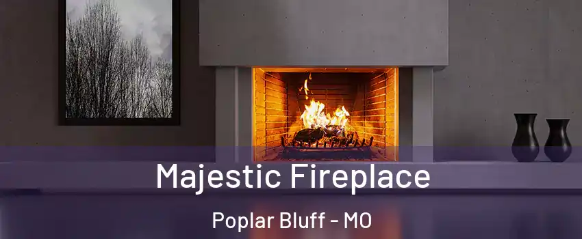  Majestic Fireplace Poplar Bluff - MO